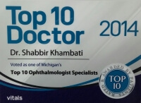 Top 10 Doctor Dr. Shabbir Khambati voted as one of Michigan's Top 10 Ophthalmologist Specialists